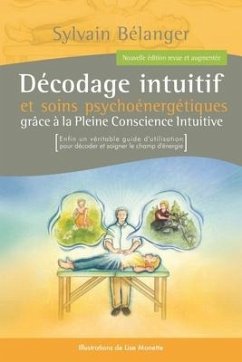 Décodage intuitif et soins psychoénergétiques: Grâce à la Pleine Conscience Intuitive - Belanger, Sylvain
