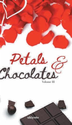 Petals & Chocolates Volume III - Abe, Triscia Mae; Kollogov, Bihong; Mahalanabish, Lahari