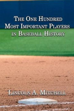 The One Hundred Most Important Players in Baseball History - Mitchell, Lincoln