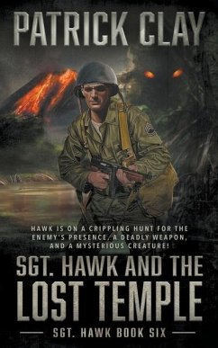 Sgt. Hawk and the Lost Temple (Sgt. Hawk 6): A World War II Novel - Clay, Patrick
