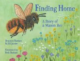 Finding Home: A Story of a Mason Bee Finding Home: A Story of a Mason Bee