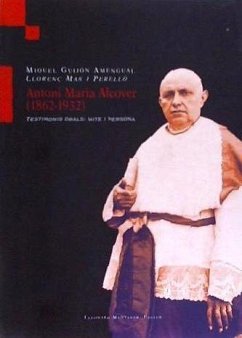 Antoni Maria Alcover (1862-1932) : testimonis orals : mite i persona - Guijón Amengual, Miquel; Mas i Perelló, Llorenç