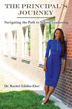 The Principal's Journey: Navigating the Path to School Leadership - Edoho-Eket, Rachel