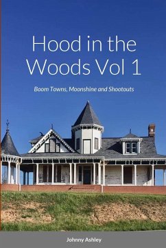 Hood in the Woods Vol 1: Ghost Towns, Moonshine and Shootouts - Ashley, Johnny