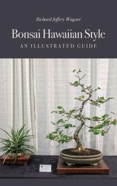 Bonsai Hawaiian Style: An Illustrated Guide - Wagner, Richard Jeffery