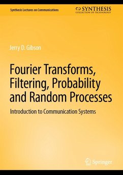 Fourier Transforms, Filtering, Probability and Random Processes (eBook, PDF) - Gibson, Jerry D.