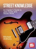 Street Knowledge an Insider's Guide to Jazz Guitar and Studio Work