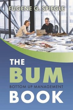 The Bum Book: Bottom Up Management Volume 1 - Spiegle, Eugene