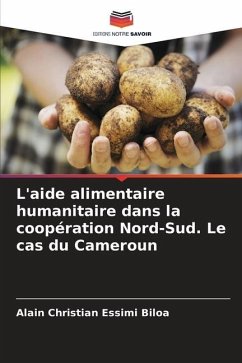 L'aide alimentaire humanitaire dans la coopération Nord-Sud. Le cas du Cameroun - Essimi Biloa, Alain Christian