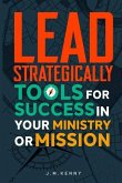 Lead Strategically: Tools for Success in Your Ministry or Mission