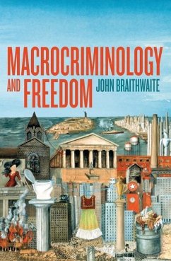 Macrocriminology and Freedom - Braithwaite, John