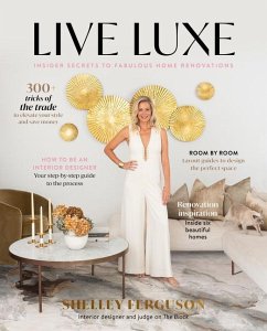 Live Luxe: Insider Secrets to Fabulous Home Renovations - Ferguson, Shelley