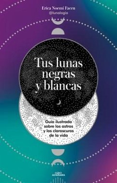 Tus Lunas Negras Y Blancas / Your Black and White Moons - Facen, Erica Noemí