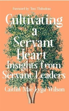 Cultivating a Servant Heart - Wilson, Caitlin Mae Lyga