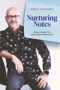 Nurturing Notes: Quotes to Inspire You Toward Better Relationships Volume 2 - Shifflett, Vince