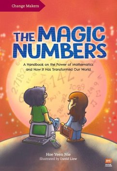 The Magic Numbers: A Handbook on the Power of Mathematics and How It Has Transformed Our World - Hoe, Yeen Nie