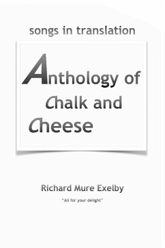 Anthology of Chalk and Cheese (translations) - Exelby, Richard Mure