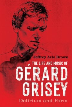 The Life and Music of Gérard Grisey - Brown, Jeffrey Arlo