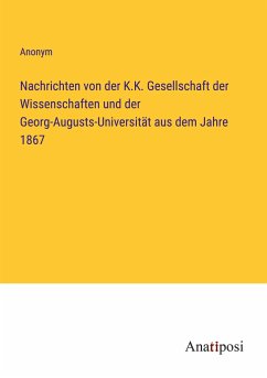 Nachrichten von der K.K. Gesellschaft der Wissenschaften und der Georg-Augusts-Universität aus dem Jahre 1867 - Anonym