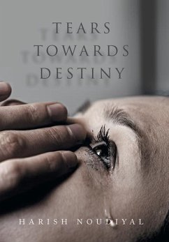 Tears Towards Destiny - Noudiyal, Harish