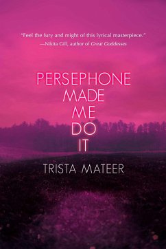 Persephone Made Me Do It - Mateer, Trista