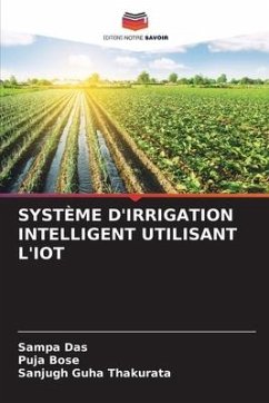 SYSTÈME D'IRRIGATION INTELLIGENT UTILISANT L'IOT - Das, Sampa;Bose, Puja;Guha Thakurata, Sanjugh