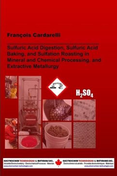 Sulfuric Acid Digestion, Sulfuric Acid Baking, and Sulfation Roasting in Mineral and Chemical Processing, and Extractive Metallurgy - Cardarelli, François