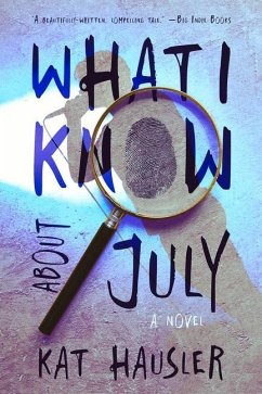 What I Know about July - Hausler, Kat