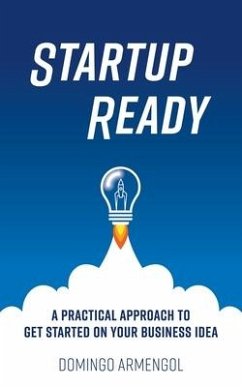 Startup Ready: A practical approach to get started on your business idea - Armengol Arcas, Domingo