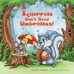 Squirrels Don't Need Umbrellas! - Whetter, Jill A