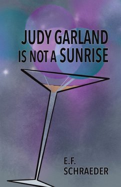 Judy Garland is Not a Sunrise - Schraeder, E. F.