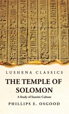 The Temple of Solomon A Study of Semitic Culture - Phillips Endecott Osgood