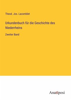 Urkundenbuch für die Geschichte des Niederrheins - Lacomblet, Theod. Jos.