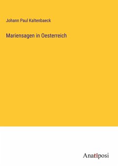 Mariensagen in Oesterreich - Kaltenbaeck, Johann Paul