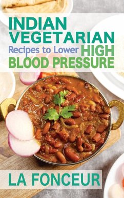 Indian Vegetarian Recipes to Lower High Blood Pressure (Black and White Edition) - Fonceur, La