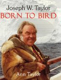 Joseph W. Taylor BORN TO BIRD