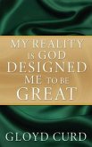My Reality is God Designed Me to be Great