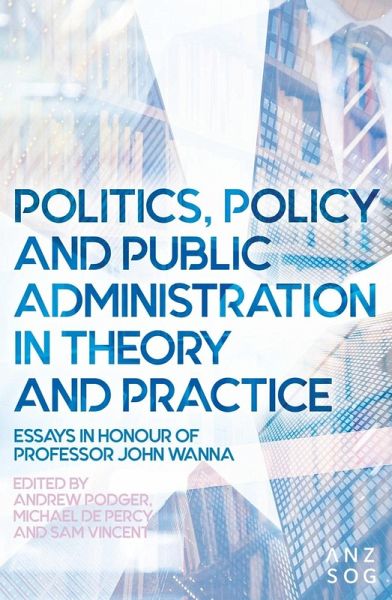 Politics, Policy and Public Administration in Theory and Practice Politics, Policy and Public Administration in Theory and Practice
