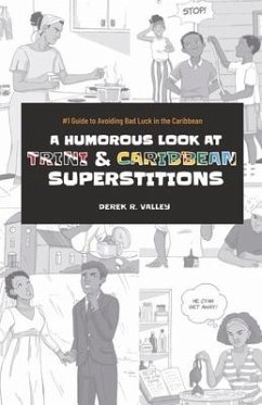 A Humorous Look at Trini & Caribbean Superstitions - Valley, Derek R.