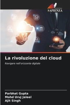 La rivoluzione del cloud - Gupta, Parbhat;Jaleel, Mohd Uruj;Singh, Ajit