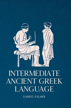 Intermediate Ancient Greek Language - Palmer, Darryl