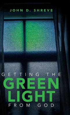 Getting the Green Light from God - Shreve, John D.