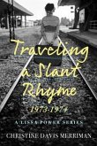 Traveling a Slant Rhyme: 1973-1974