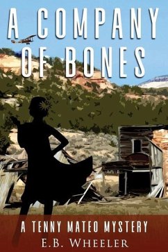 A Company of Bones: A Tenny Mateo Mystery - Wheeler, E. B.
