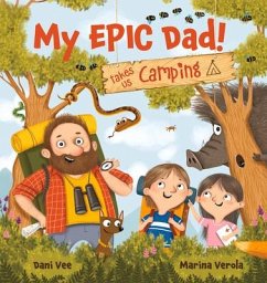 My Epic Dad! Takes Us Camping - Vee, Dani