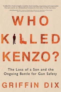 Who Killed Kenzo?: The Loss of a Son and the Ongoing Battle for Gun Safety - Dix, Griffin