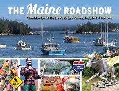 The Maine Roadshow: A Roadside Tour of the State's History, Culture, Food, Funk & Oddities - O'Brien, Tim