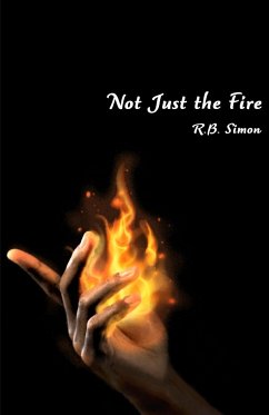 Not Just the Fire - Simon, R. B.