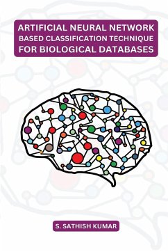 Artificial Neural Network Based Classification Technique for Biological Databases - Kumar, S. Sathish