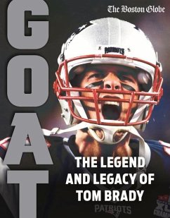 Tom Brady: Goat - The Boston Globe